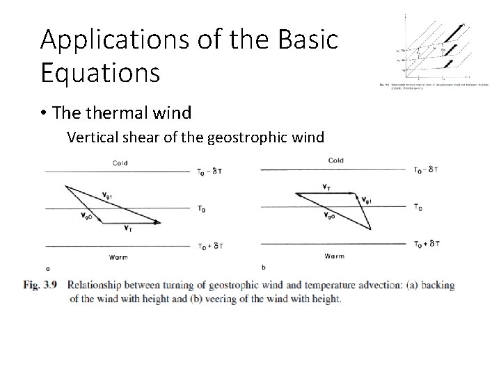 Applications of the Basic Equations • The thermal wind Vertical shear of the geostrophic