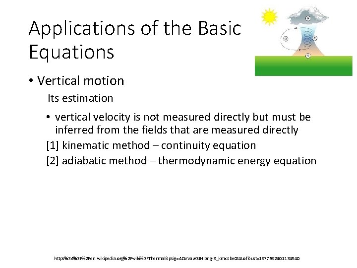Applications of the Basic Equations • Vertical motion Its estimation • vertical velocity is