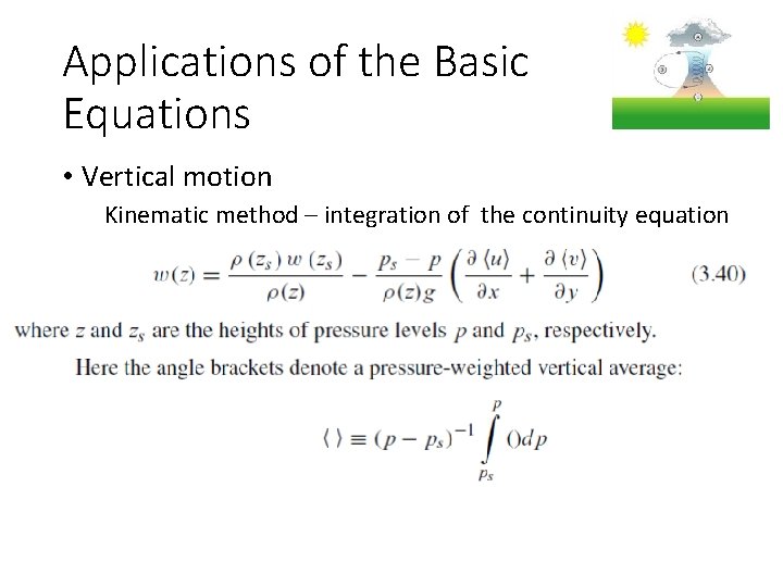 Applications of the Basic Equations • Vertical motion Kinematic method – integration of the