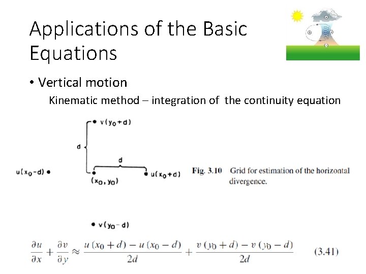 Applications of the Basic Equations • Vertical motion Kinematic method – integration of the
