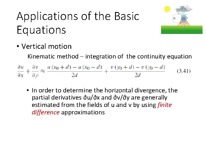 Applications of the Basic Equations • Vertical motion Kinematic method – integration of the