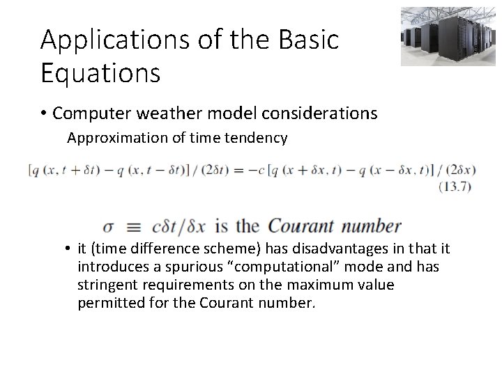 Applications of the Basic Equations • Computer weather model considerations Approximation of time tendency