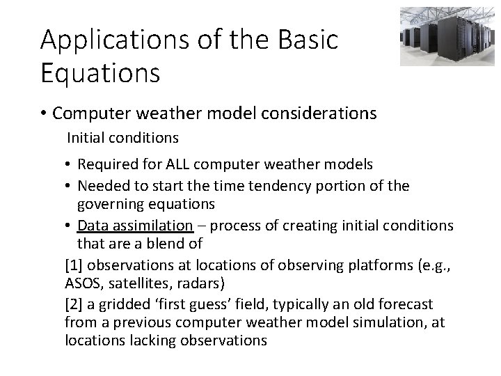 Applications of the Basic Equations • Computer weather model considerations Initial conditions • Required