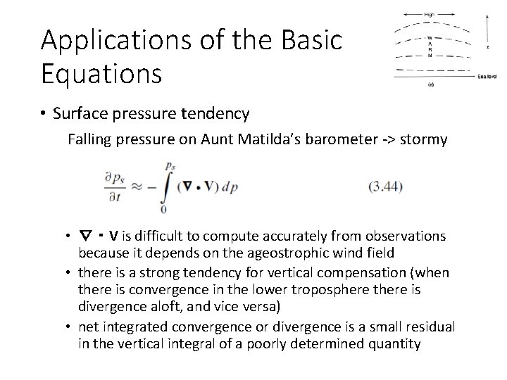 Applications of the Basic Equations • Surface pressure tendency Falling pressure on Aunt Matilda’s