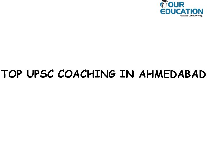 TOP UPSC COACHING IN AHMEDABAD 