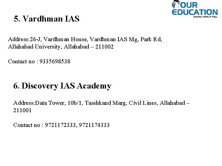 5. Vardhman IAS Address: 26 -J, Vardhman House, Vardhman IAS Mg, Park Rd, Allahabad