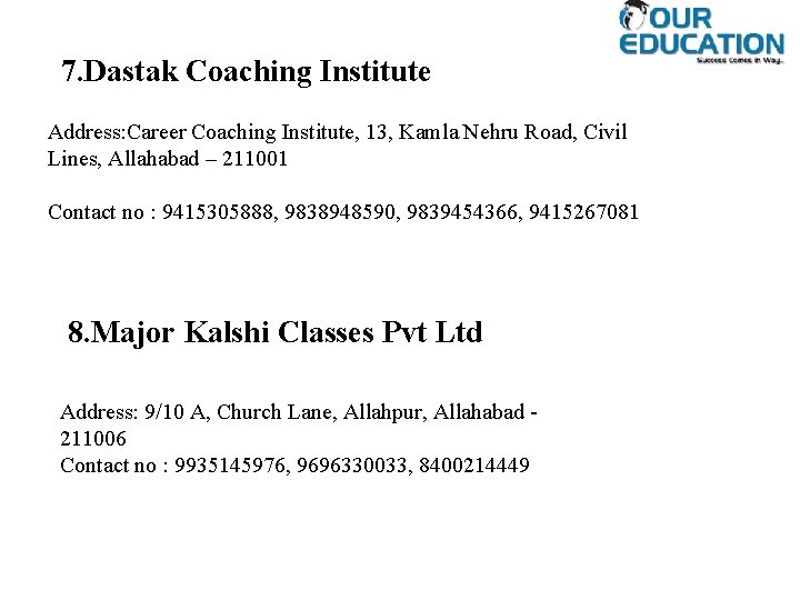 7. Dastak Coaching Institute Address: Career Coaching Institute, 13, Kamla Nehru Road, Civil Lines,
