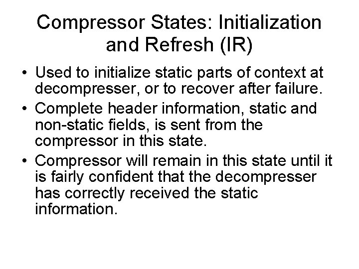 Compressor States: Initialization and Refresh (IR) • Used to initialize static parts of context