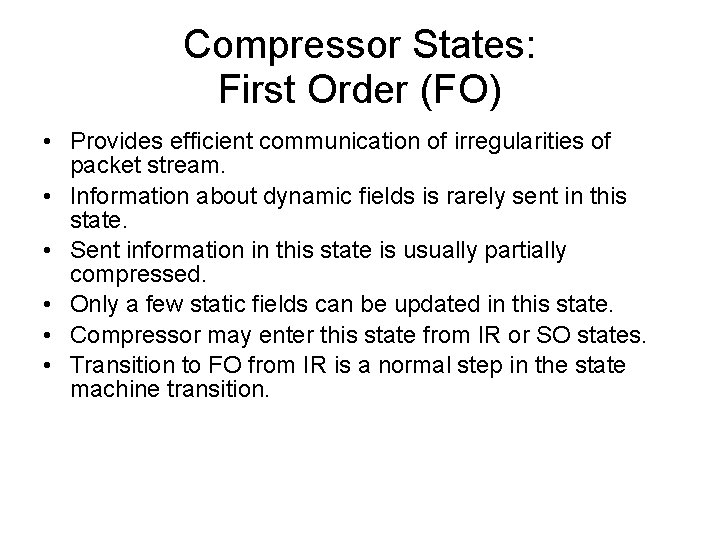 Compressor States: First Order (FO) • Provides efficient communication of irregularities of packet stream.