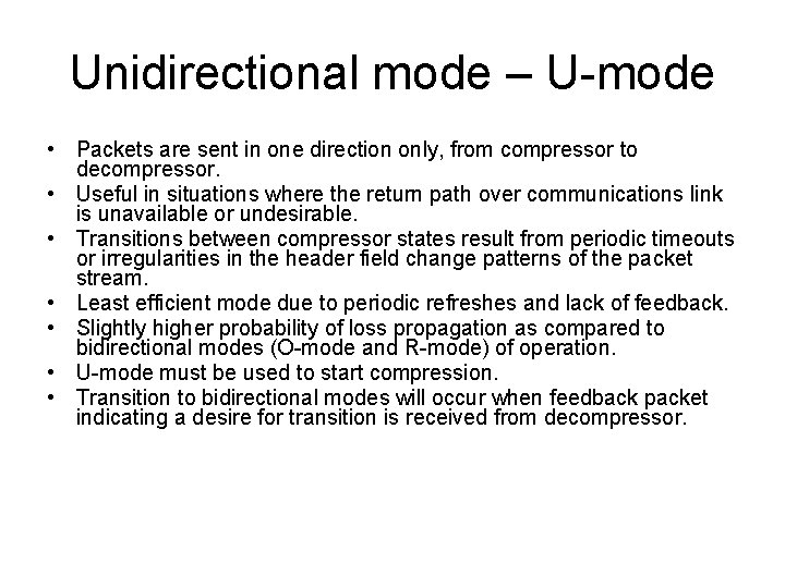 Unidirectional mode – U-mode • Packets are sent in one direction only, from compressor