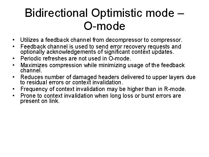 Bidirectional Optimistic mode – O-mode • Utilizes a feedback channel from decompressor to compressor.