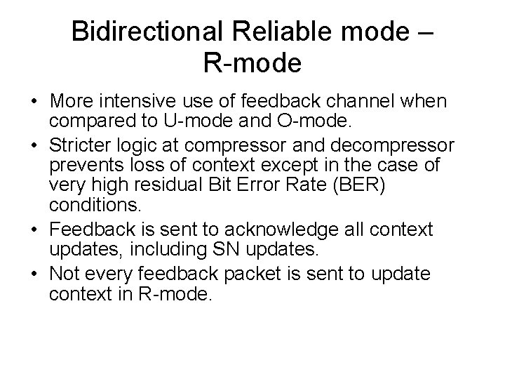 Bidirectional Reliable mode – R-mode • More intensive use of feedback channel when compared