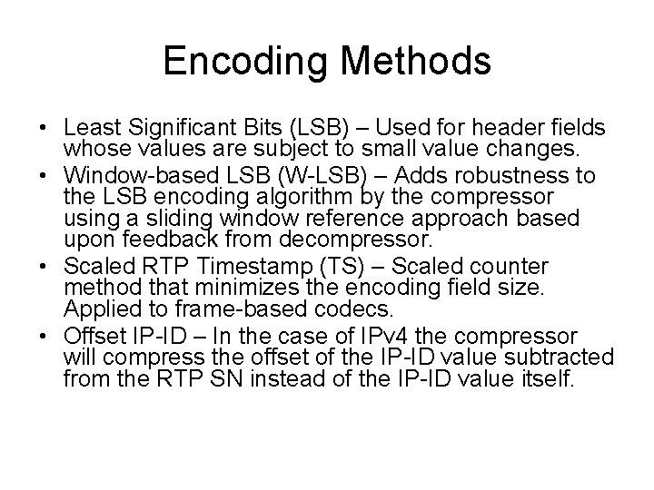 Encoding Methods • Least Significant Bits (LSB) – Used for header fields whose values