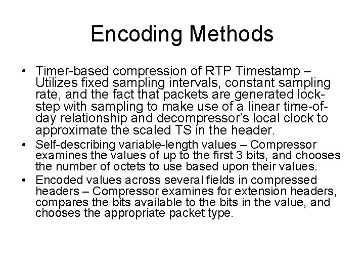 Encoding Methods • Timer-based compression of RTP Timestamp – Utilizes fixed sampling intervals, constant