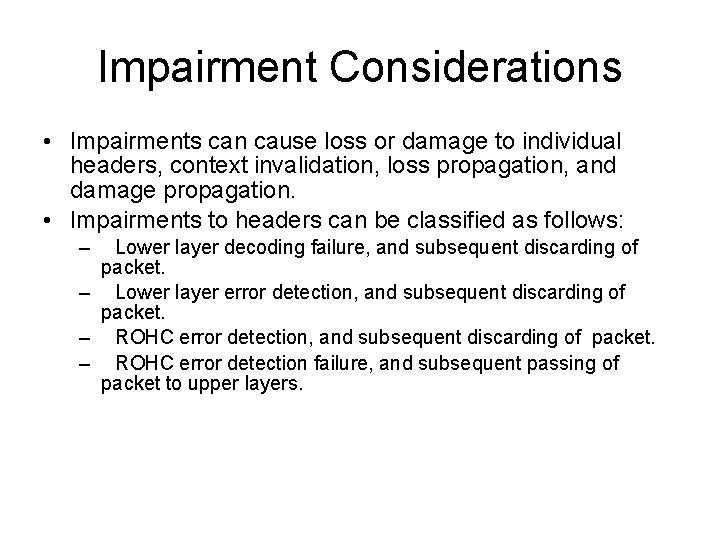 Impairment Considerations • Impairments can cause loss or damage to individual headers, context invalidation,