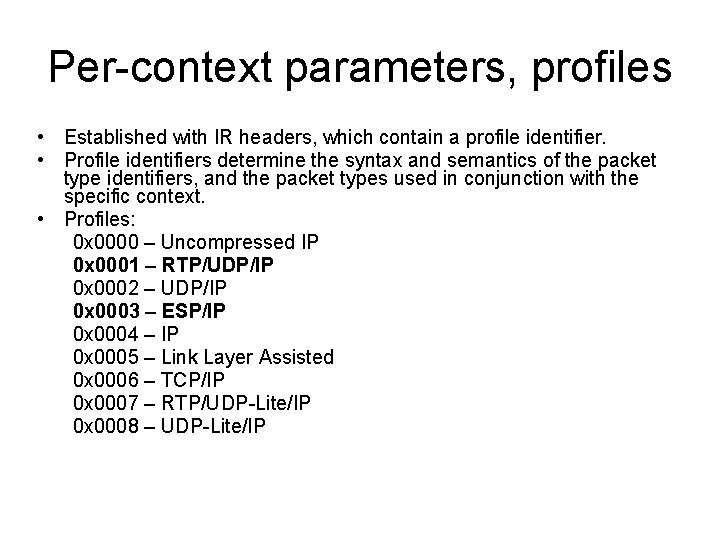 Per-context parameters, profiles • Established with IR headers, which contain a profile identifier. •