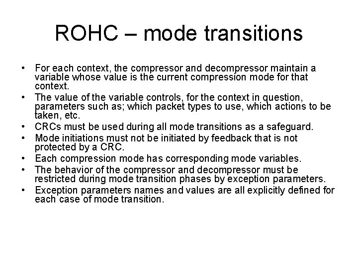 ROHC – mode transitions • For each context, the compressor and decompressor maintain a