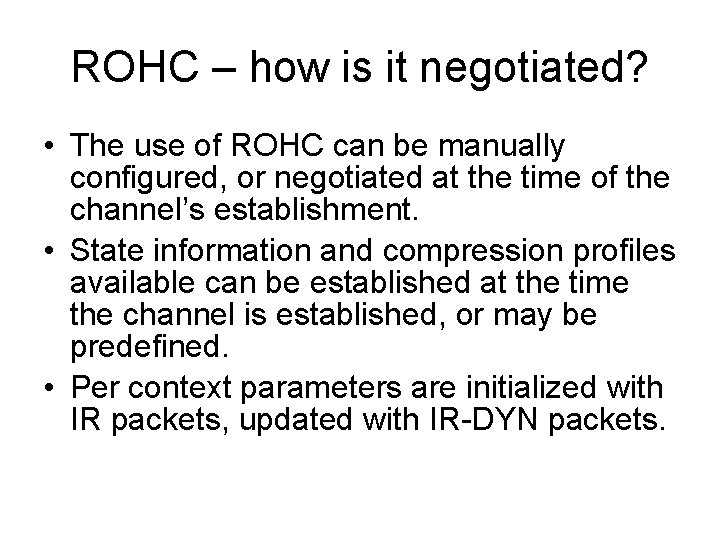 ROHC – how is it negotiated? • The use of ROHC can be manually