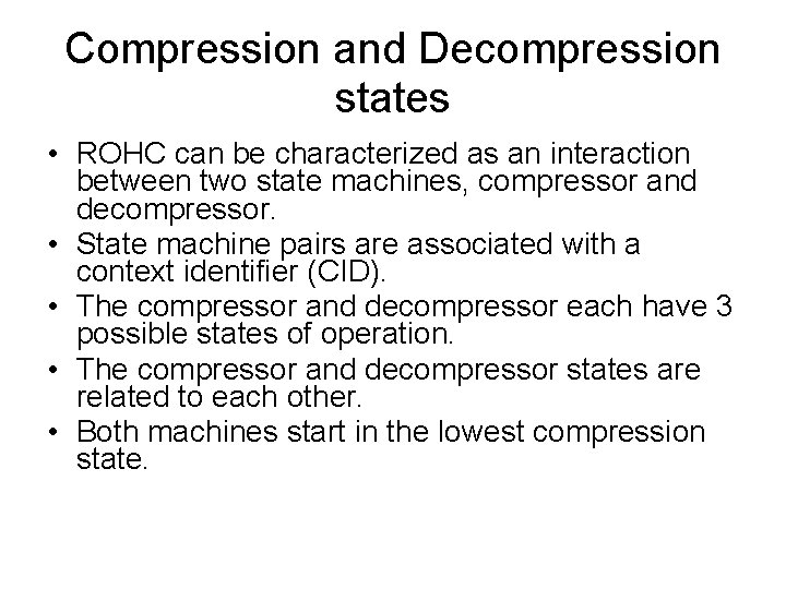 Compression and Decompression states • ROHC can be characterized as an interaction between two