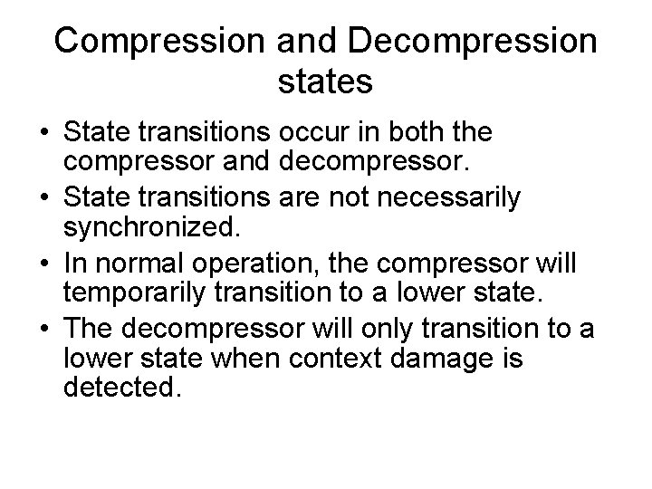 Compression and Decompression states • State transitions occur in both the compressor and decompressor.