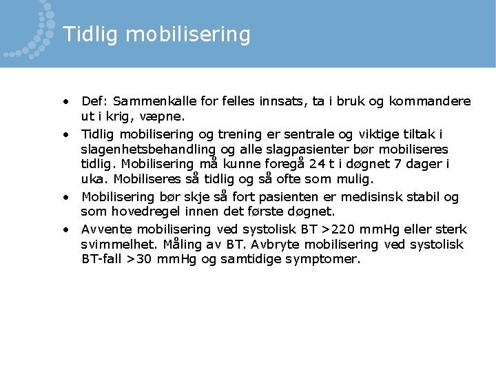 Tidlig mobilisering • Def: Sammenkalle for felles innsats, ta i bruk og kommandere ut