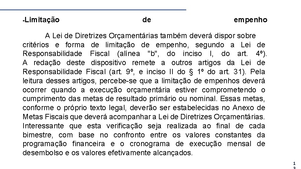 -Limitação de empenho A Lei de Diretrizes Orçamentárias também deverá dispor sobre critérios e