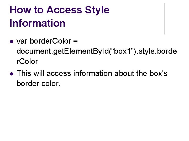 How to Access Style Information var border. Color = document. get. Element. By. Id(“box How to Access Style Information var border. Color = document. get. Element. By. Id(“box