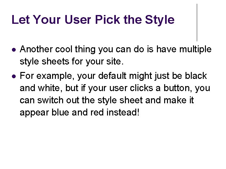 Let Your User Pick the Style Another cool thing you can do is have Let Your User Pick the Style Another cool thing you can do is have