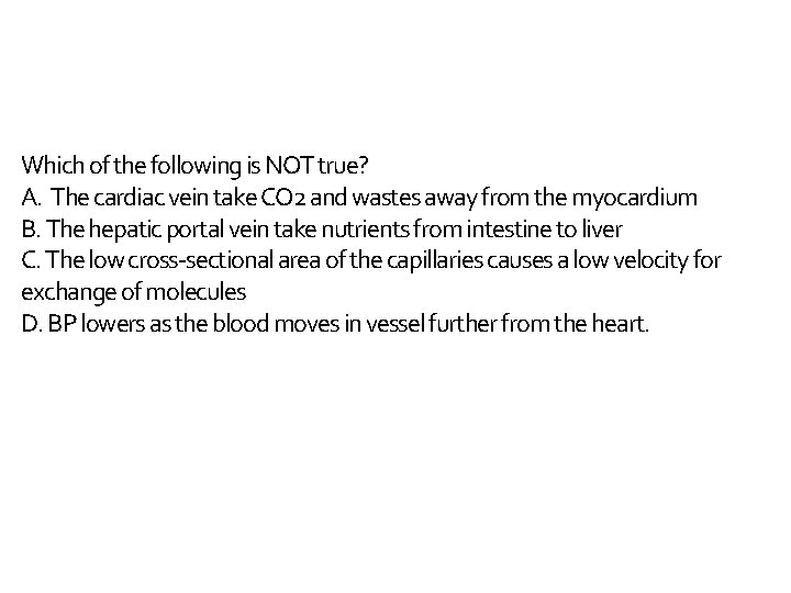 Which of the following is NOT true? A. The cardiac vein take CO 2
