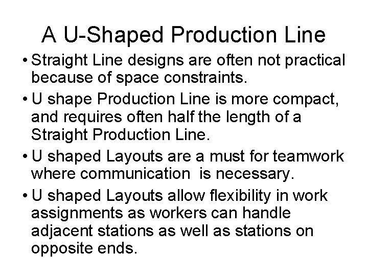 A U-Shaped Production Line • Straight Line designs are often not practical because of A U-Shaped Production Line • Straight Line designs are often not practical because of