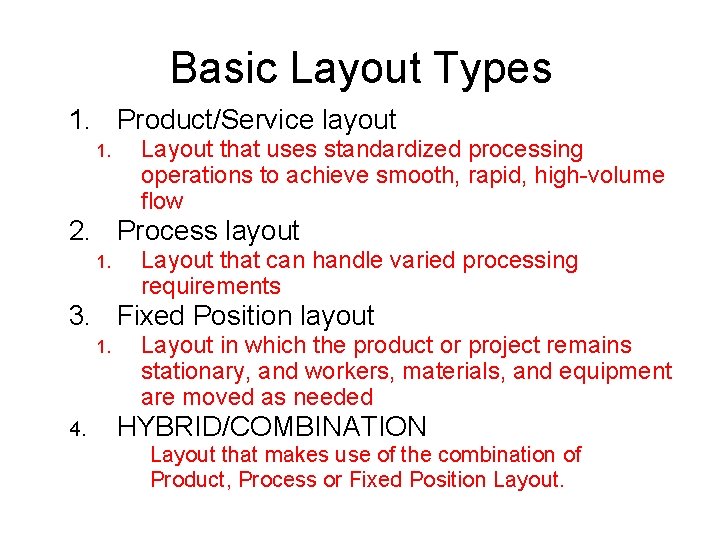 Basic Layout Types 1. Product/Service layout 1. Layout that uses standardized processing operations to Basic Layout Types 1. Product/Service layout 1. Layout that uses standardized processing operations to