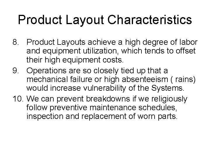Product Layout Characteristics 8. Product Layouts achieve a high degree of labor and equipment Product Layout Characteristics 8. Product Layouts achieve a high degree of labor and equipment