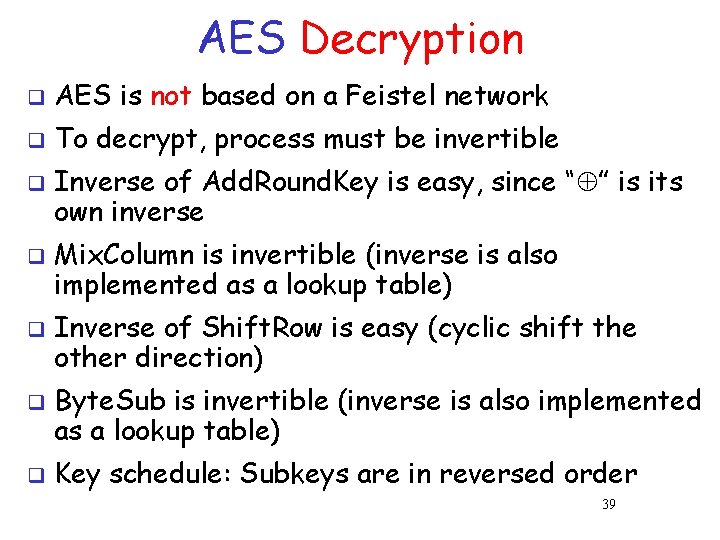 AES Decryption q AES is not based on a Feistel network q To decrypt, AES Decryption q AES is not based on a Feistel network q To decrypt,