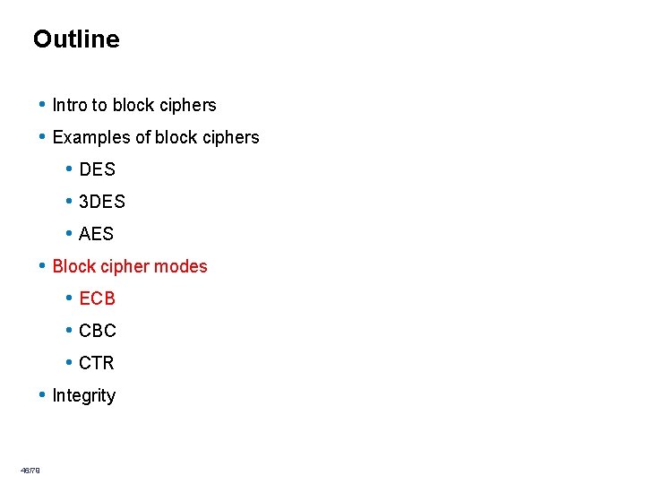 Outline • Intro to block ciphers • Examples of block ciphers • DES • Outline • Intro to block ciphers • Examples of block ciphers • DES •