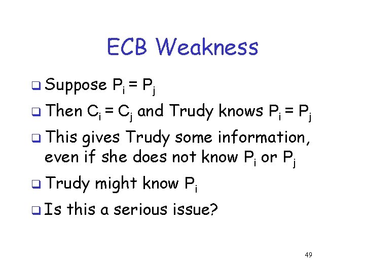 ECB Weakness q Suppose q Then Pi = P j Ci = Cj and ECB Weakness q Suppose q Then Pi = P j Ci = Cj and
