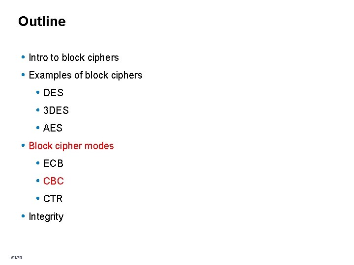 Outline • Intro to block ciphers • Examples of block ciphers • DES • Outline • Intro to block ciphers • Examples of block ciphers • DES •