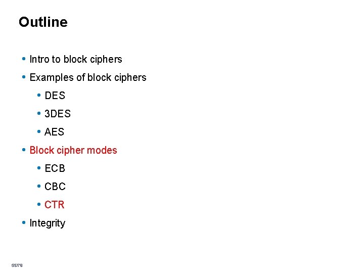 Outline • Intro to block ciphers • Examples of block ciphers • DES • Outline • Intro to block ciphers • Examples of block ciphers • DES •