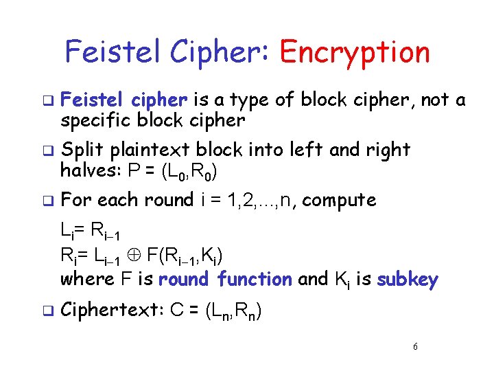 Feistel Cipher: Encryption q q q Feistel cipher is a type of block cipher, Feistel Cipher: Encryption q q q Feistel cipher is a type of block cipher,