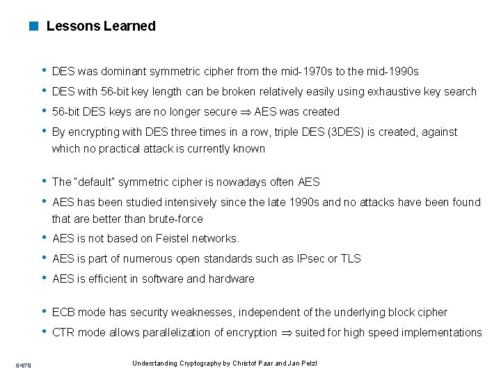 < Lessons Learned • • DES was dominant symmetric cipher from the mid-1970 s < Lessons Learned • • DES was dominant symmetric cipher from the mid-1970 s