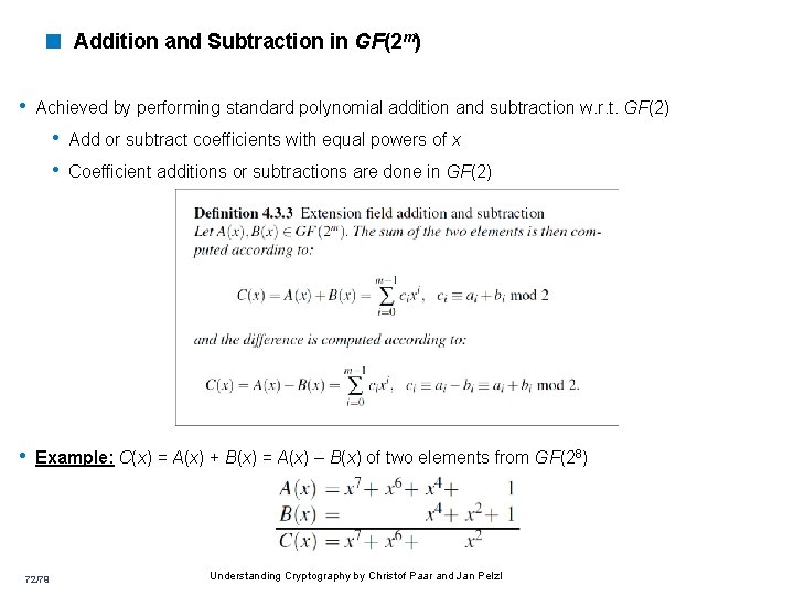 < Addition and Subtraction in GF(2 m) • Achieved by performing standard polynomial addition < Addition and Subtraction in GF(2 m) • Achieved by performing standard polynomial addition