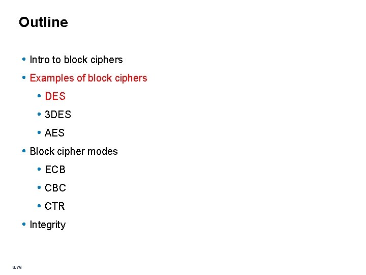 Outline • Intro to block ciphers • Examples of block ciphers • DES • Outline • Intro to block ciphers • Examples of block ciphers • DES •