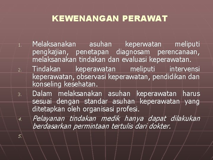 KEWENANGAN PERAWAT 1. 2. 3. 4. 5. Melaksanakan asuhan keperwatan meliputi pengkajian, penetapan diagnosam