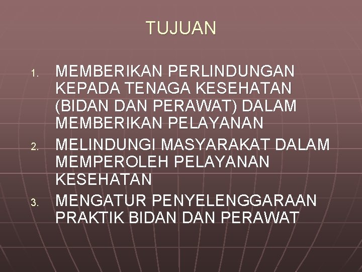 TUJUAN 1. 2. 3. MEMBERIKAN PERLINDUNGAN KEPADA TENAGA KESEHATAN (BIDAN PERAWAT) DALAM MEMBERIKAN PELAYANAN