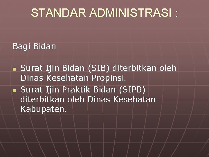 STANDAR ADMINISTRASI : Bagi Bidan n n Surat Ijin Bidan (SIB) diterbitkan oleh Dinas