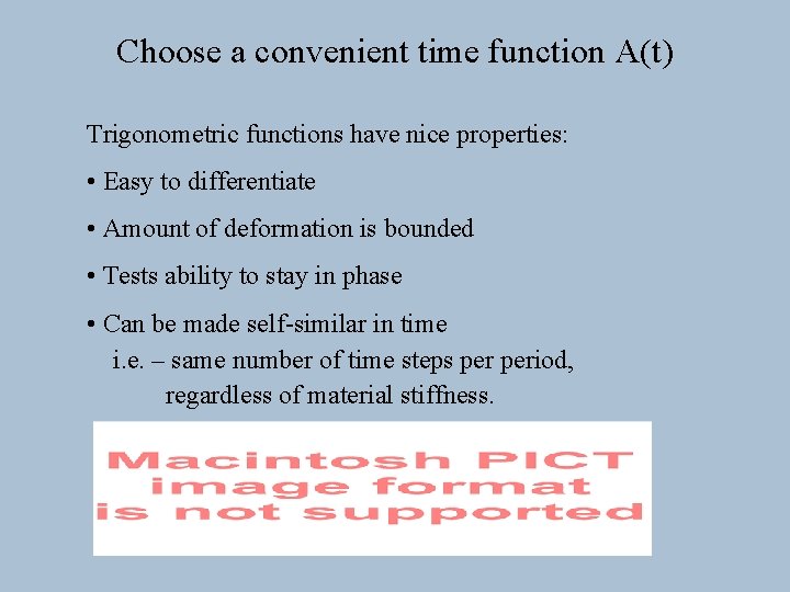 Choose a convenient time function A(t) Trigonometric functions have nice properties: • Easy to