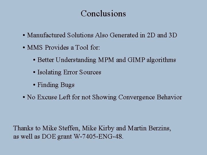 Conclusions • Manufactured Solutions Also Generated in 2 D and 3 D • MMS