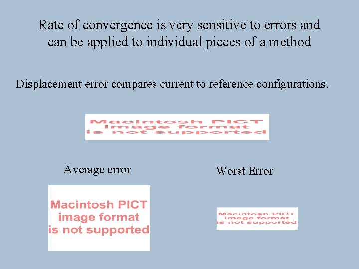 Rate of convergence is very sensitive to errors and can be applied to individual