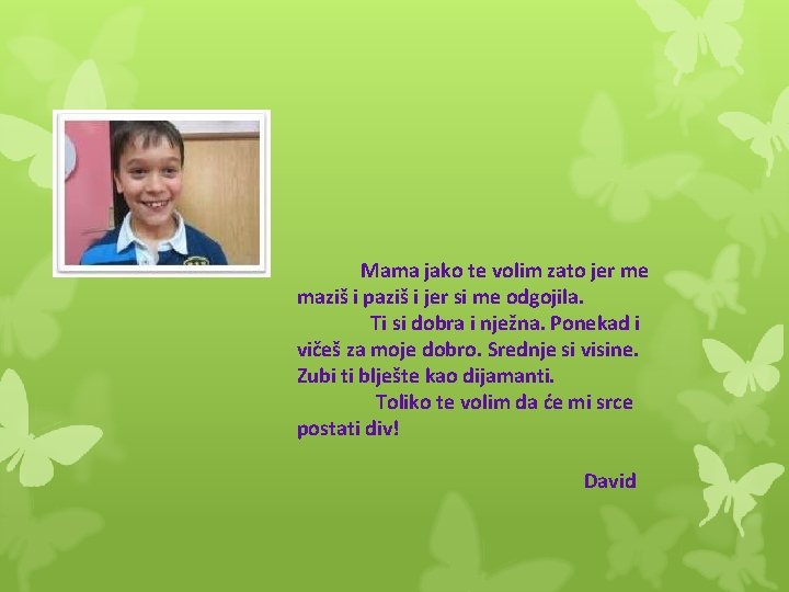 Mama jako te volim zato jer me maziš i paziš i jer si me