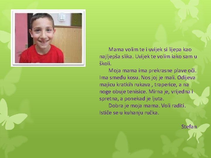 Mama volim te i uvijek si lijepa kao najljepša slika. Uvijek te volim iako