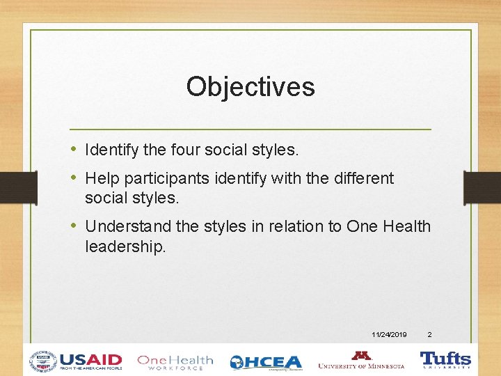 Objectives • Identify the four social styles. • Help participants identify with the different
